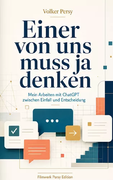 Mein Arbeiten mit ChatGPT zwischen Einfall und Entscheidung